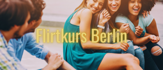 Flirtkurs Berlin