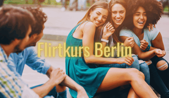 Flirtkurs Berlin – Männer lernen live, Frauen authentisch kennenzulernen