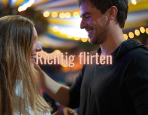 Wie Mann und Frau richtig flirten.