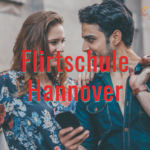 Flirtschule Hannover.