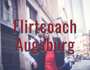 Flirtcoach Augsburg.