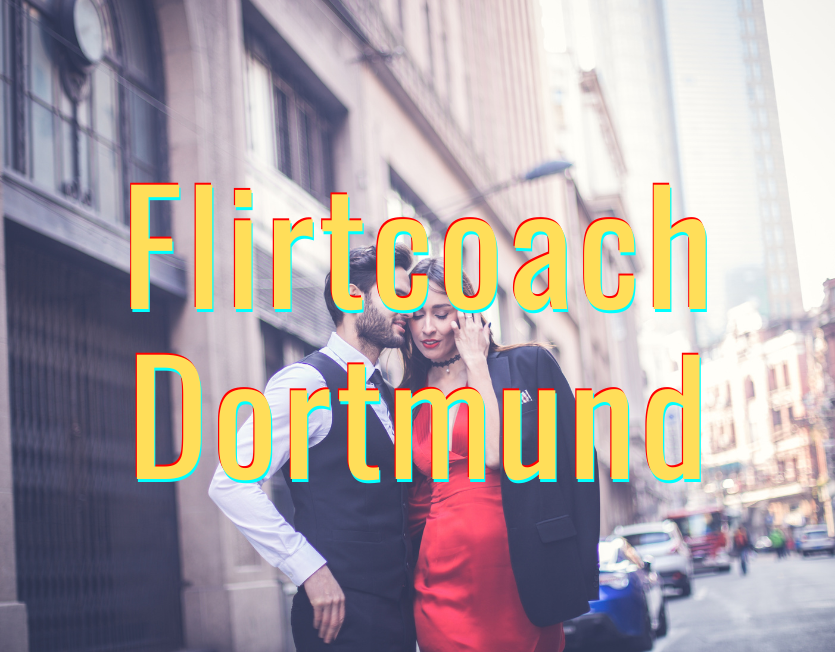 Flirtcoach Dortmund.