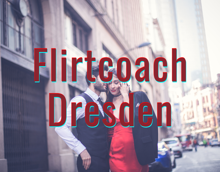 Flirtcoach Dresden.