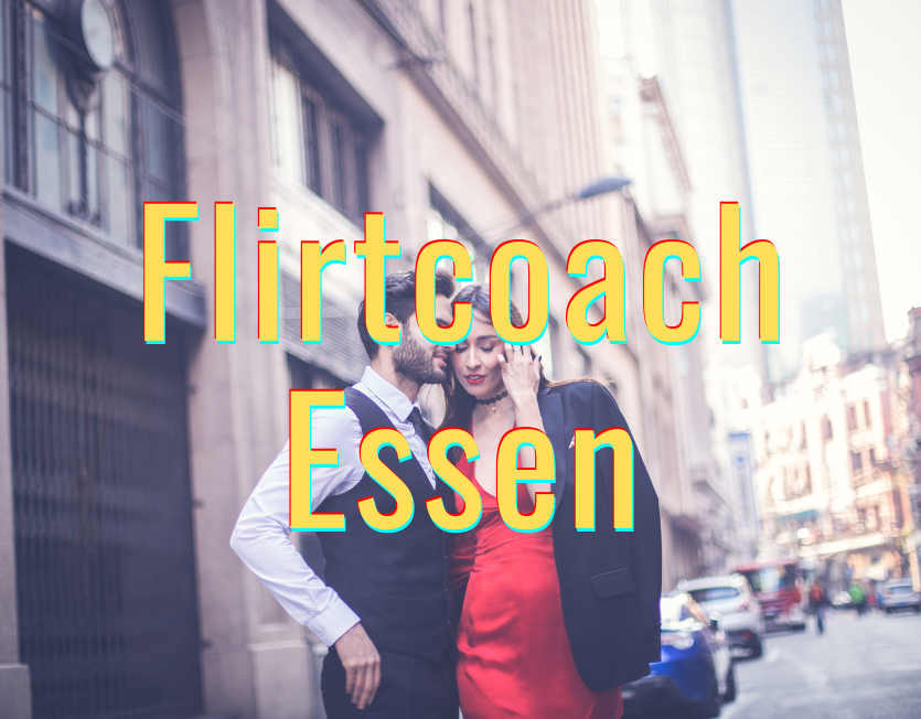 Flirtcoach Essen.