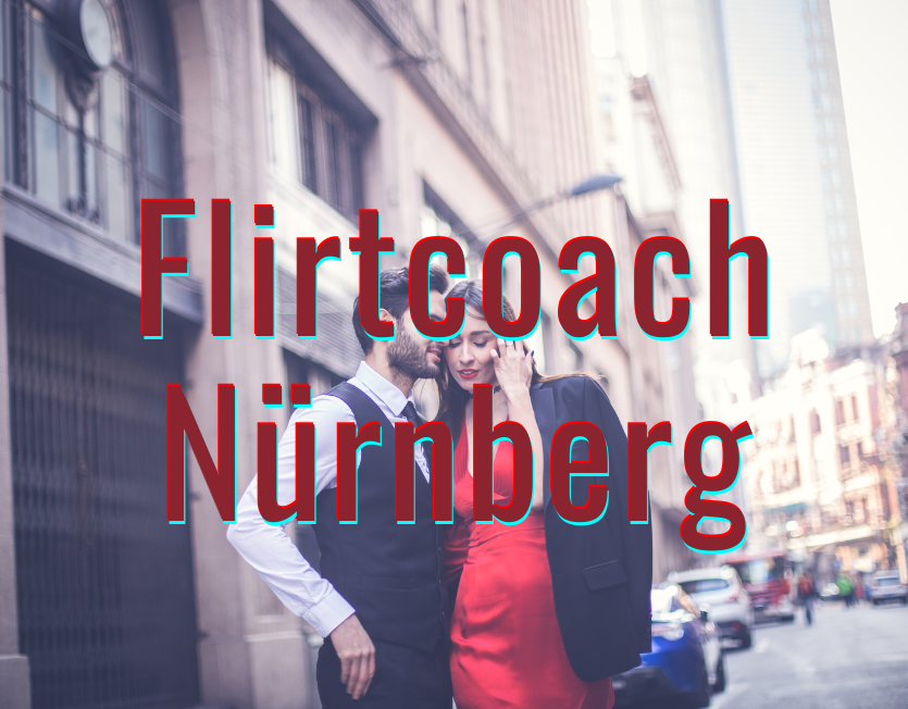 Flirtcoach Nürnberg.
