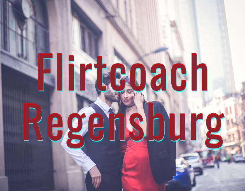 Flirtcoach Regensburg.