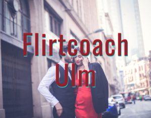 Flirtcoach Ulm.