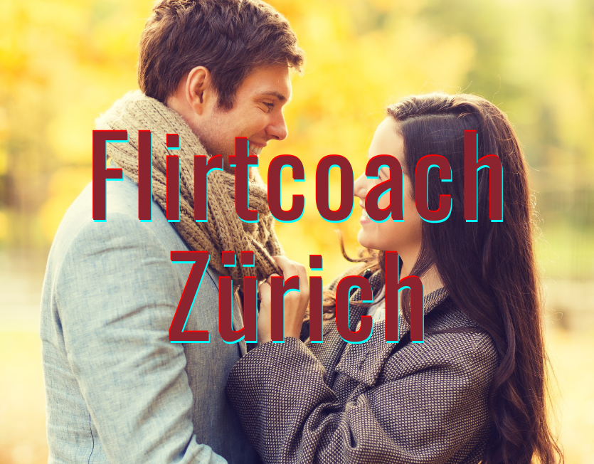 Flirtcoach Zürich.