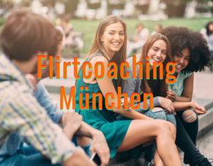 Flirtcoaching München.