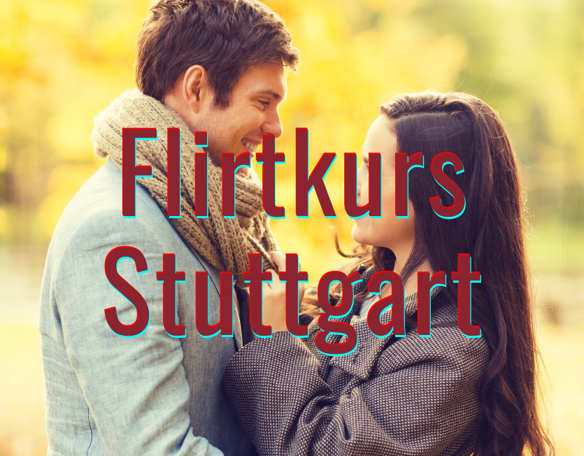 Flirtkurs Stuttgart.