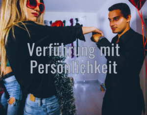 Verführung mit Persönlichkeit.